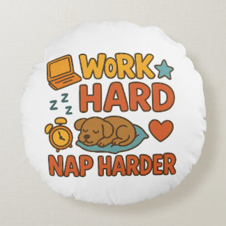 Work Hard Nap Harder Round Pillow