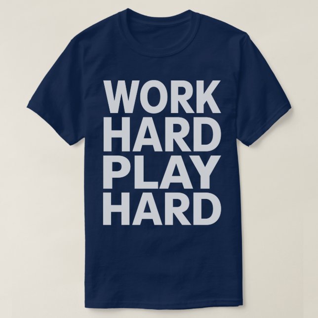 Work hard play hard  23 T-Shirt (Design Front)