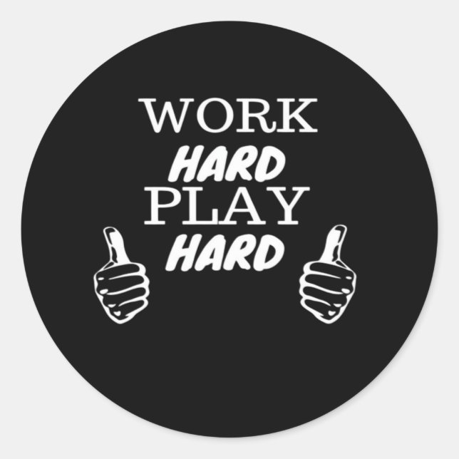 Work Hard Play Hard Black Background Fitted V-Neck Classic Round Sticker (Front)
