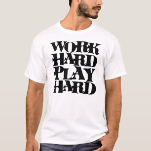 Work Hard Play Hard - Black T-Shirt