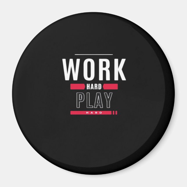 Work Hard Play Hard Classic Viral Magnet (Front)