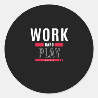 Work Hard Play Hard Classic Viral Round Sticker