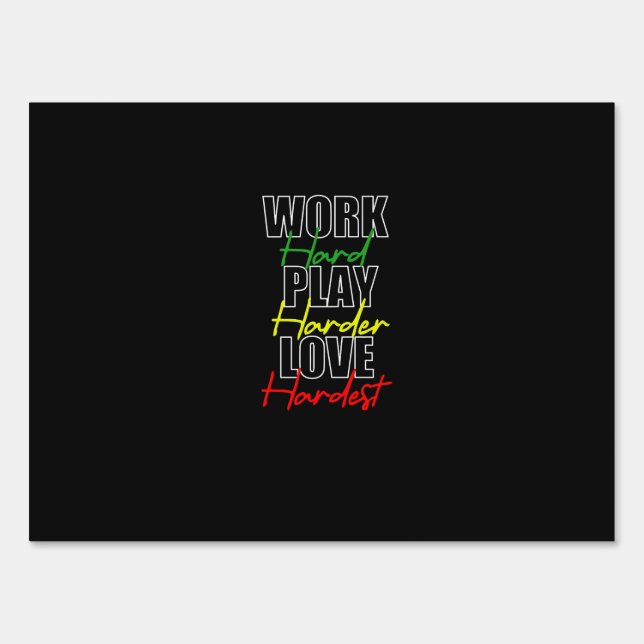 Work Hard Play Hard Love Hardest Premium Sign (Front)