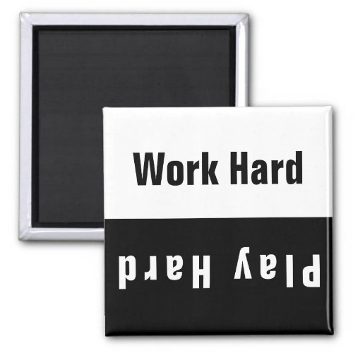 Work Hard Play Hard Magnet