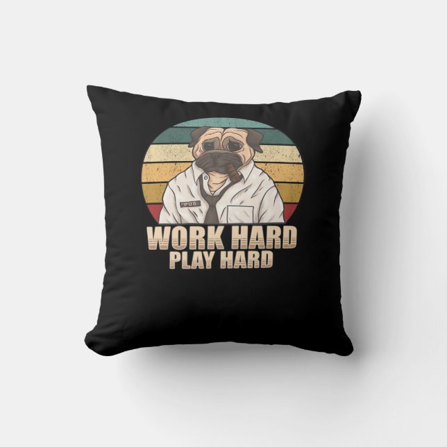 Work Hard Play Hard Pug Classic Throw Pillow (Front)
