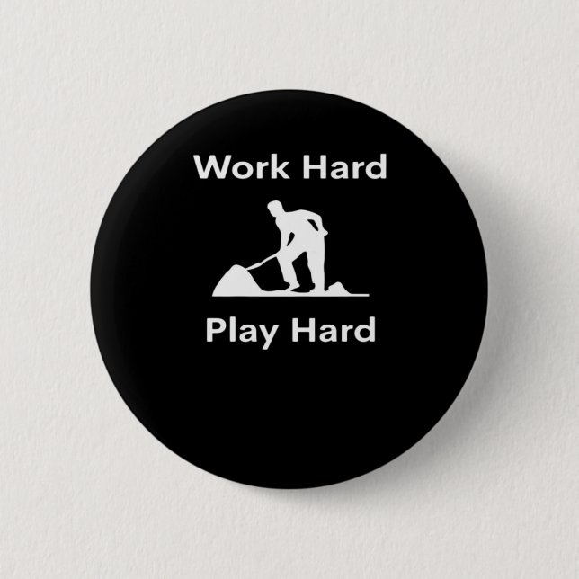 Work Hard Play Hard Worker - White Classic Button (Front)