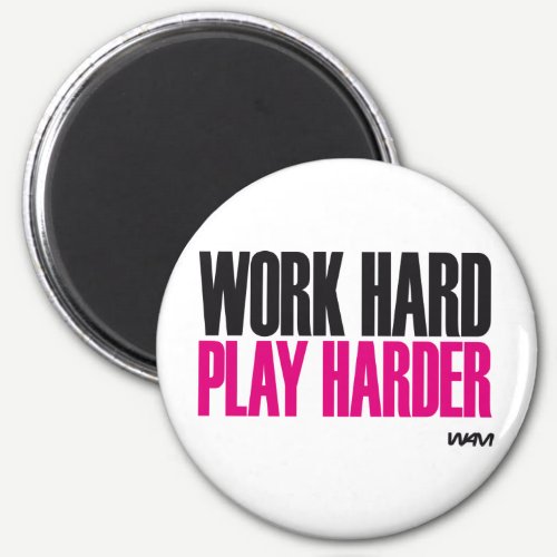 work hard play harder magnet