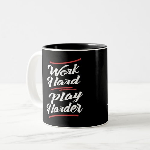 Work Hard Play Harder Two_Tone Coffee Mug