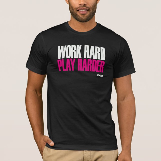 work hard play harder - white T-Shirt (Front)