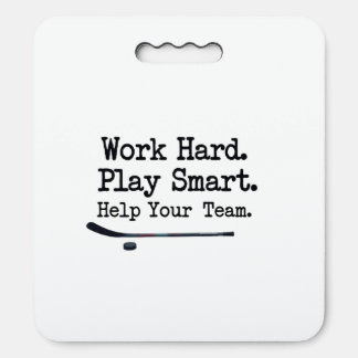 Work Hard. Play Smart. Help Your Team. Cushion