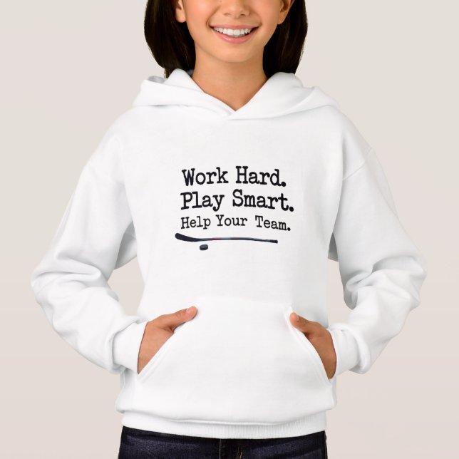 Work Hard. Play Smart. Help Your Team.  Hoodie (Front)