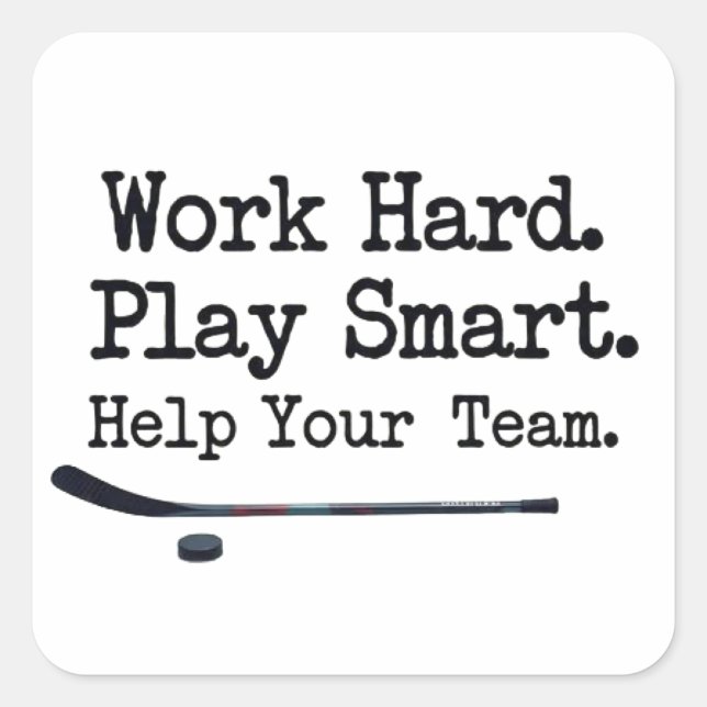 Work Hard. Play Smart. Help Your Team. Square Sticker (Front)