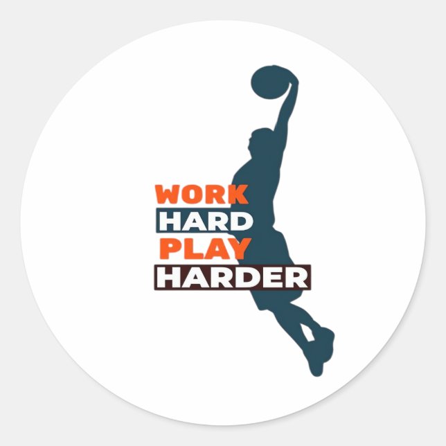 Work Hard Play So Hard Basketball Player Classic Classic Round Sticker (Front)