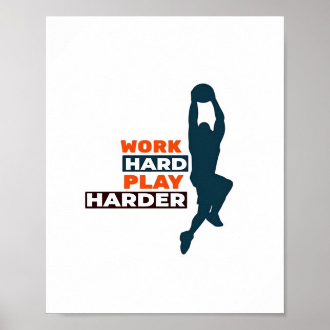 Work Hard Play So Hard Basketball Player Classic Poster (Front)