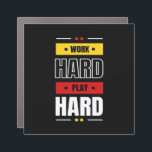 Work Hard Play so Hard Car Magnet<br><div class="desc">Work Hard Play So Hard</div>