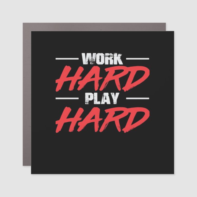 Work Hard Play So Hard Funny Car Magnet (Front)
