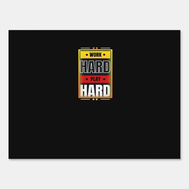 Work Hard Play So Hard Funny Trending  Sign (Front)