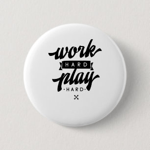 Work Hard Play So Hard Inspirational Quotes Classi Button