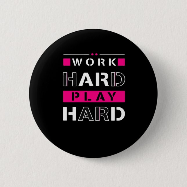 Work Hard, Play So Hard - Labor Day Funny Button (Front)