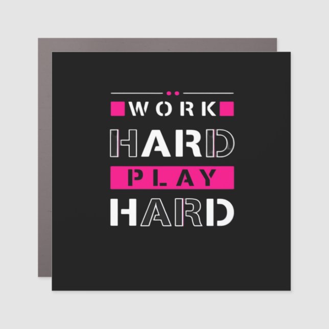 Work Hard, Play So Hard - Labor Day Funny Car Magnet (Front)