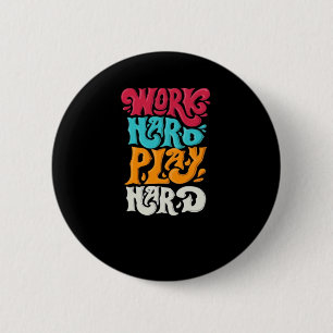 Work Hard Play so Hard Motivation Classic Button