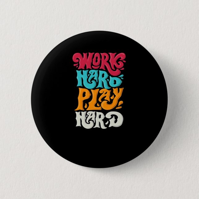 Work Hard Play so Hard Motivation Classic Button (Front)