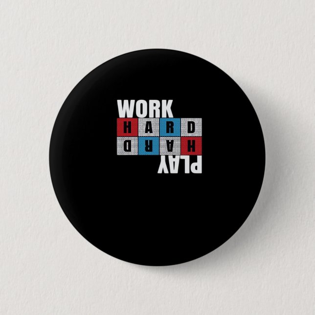 Work Hard, Play So Hard, Motivation, Dedication Button (Front)