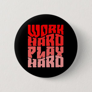 Work Hard Play so Hard Motivational Classic Button