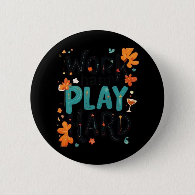 Work Hard Play So Hard Motivational Quote Fun Desi Button (Front)