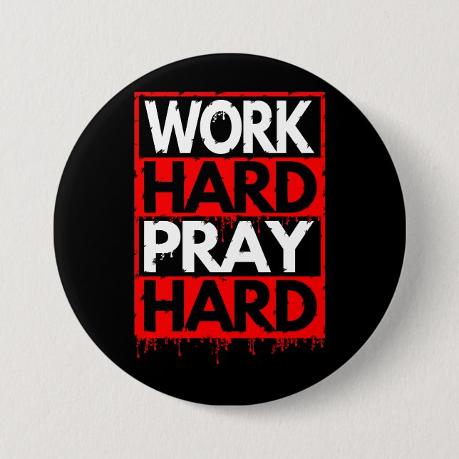 WORK HARD PRAY HARD BUTTON (Front)