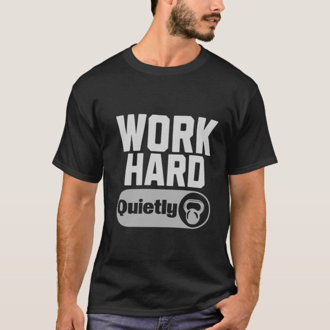 Work Hard Quietly T-Shirt (Front)