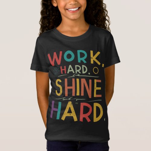 Work Hard Shine Hard T_Shirt