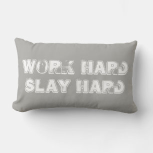 Work Hard Slay Hard Gray Throw Pillow