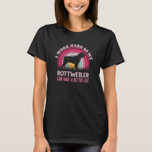 Work Hard So Dog Have Life Retro Rottweiler T-Shirt