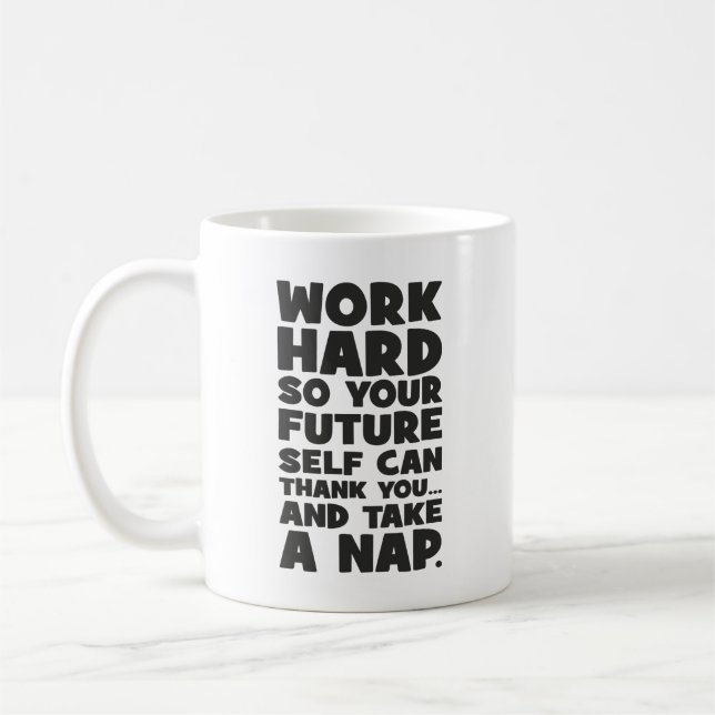 Work Hard So Your Future Self Can Take A Nap Coffee Mug (Left)