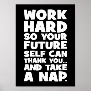 Work Hard So Your Future Self Can Take A Nap Poster