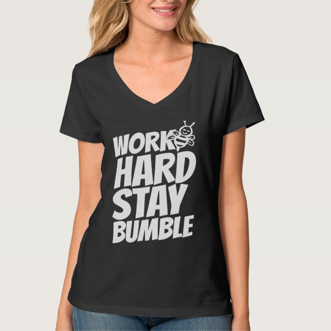Work hard stay bumble T-Shirt (Front)