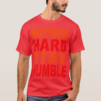Work hard stay humble 11 T-Shirt