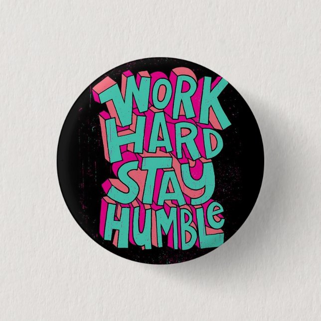 Work Hard Stay Humble Button (Front)