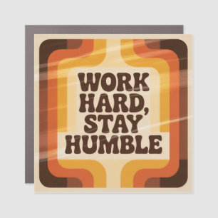 Work Hard, Stay Humble Car Magnet