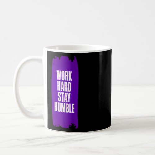 Work Hard Stay Humble Fun Birthday Gift Idea Premi Coffee Mug