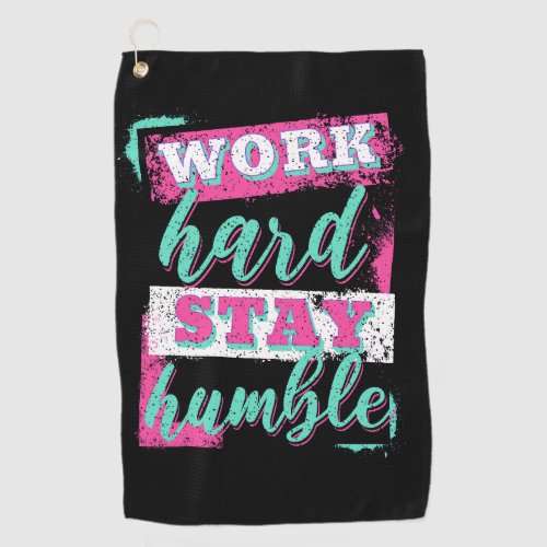 Work hard stay humble golf towel