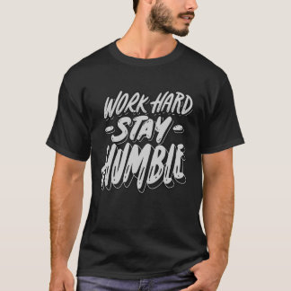 Work Hard, Stay Humble Men's T-Shirt