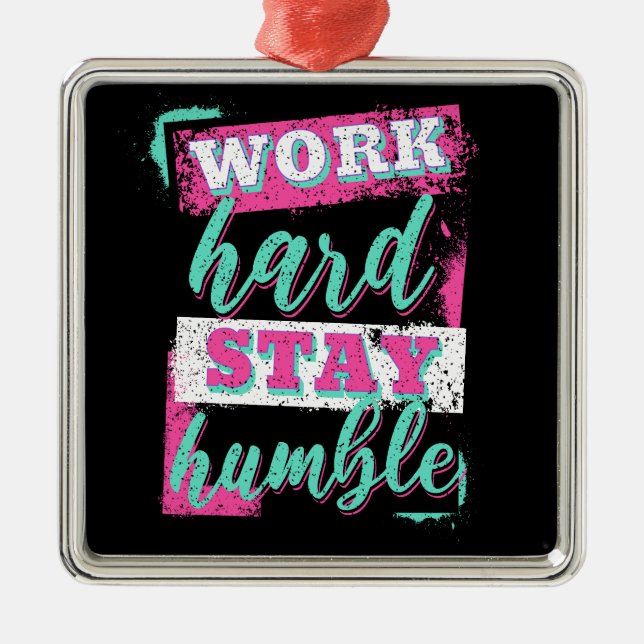 Work hard stay humble metal ornament (Front)