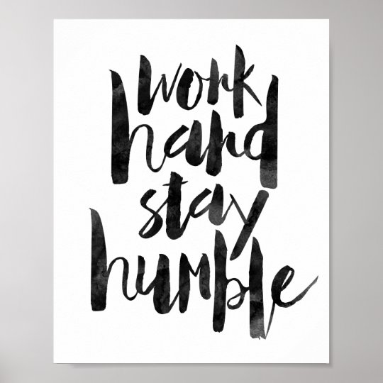 Work Hard Stay Humble Poster Zazzle Work Hard Stay Humble Poster