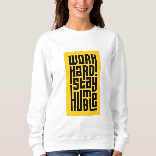 Work Hard Stay Humble Sweatshirt