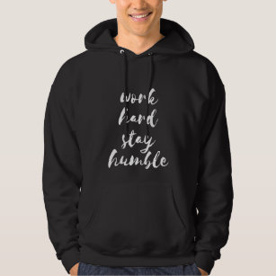 Work hard stay humble white font men's hoodie