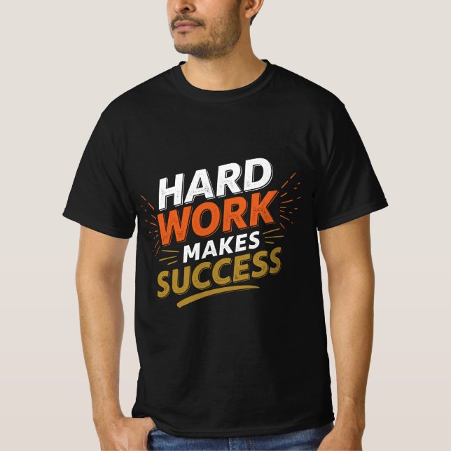 Work Hard Success Motivational Hustle Grind Entrep T-Shirt (Front)