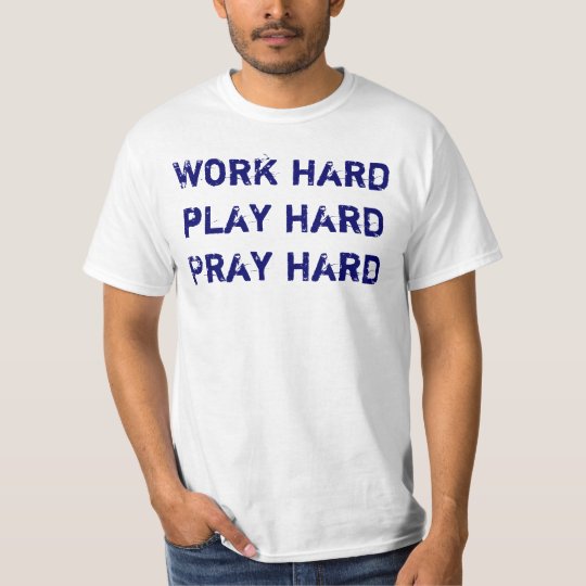 work hard t shirt