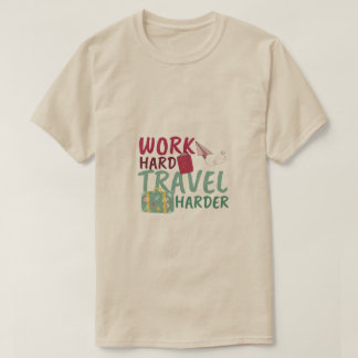 Work Hard Travel Harder Motivational Travel T-Shirt